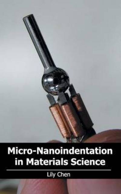 Micro-nanoindentation in Materials Science - Lily Chen - Books - NY Research Press - 9781632383259 - March 10, 2015