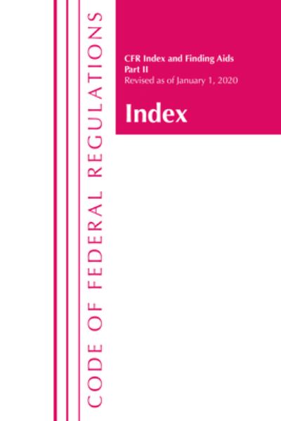 Cover for Office Of The Federal Register (U.S.) · Code of Federal Regulations, Index and Finding Aids, Revised As of January 1 2020 (Bok) (2021)