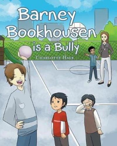 Charlotte Hale · Barney Bookhousen is a Bully (Paperback Book) (2017)