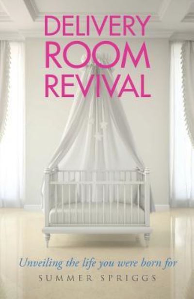 Cover for Summer Spriggs · Delivery Room Revival (Paperback Book) (2018)