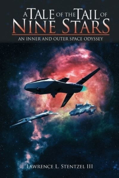 A Tale of the Tail of Nine Stars - III Lawrence L Stentzel - Books - Lettra Press LLC - 9781645521259 - November 19, 2019