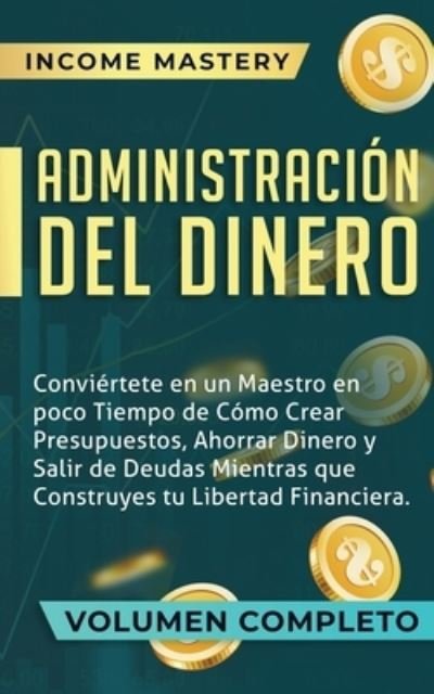 Cover for Income Mastery · AdministraciÃ³n del Dinero (Paperback Book) (2019)