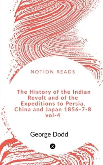 Cover for Anuja Guha · History of the Indian Revolt and of the Expeditions to Persia, China and Japan 1856-7-8 VOL-4 (Book) (2020)