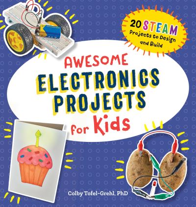 Cover for Colby Tofel-Grehl PhD · Awesome Electronics Projects for Kids (Paperback Book) (2021)