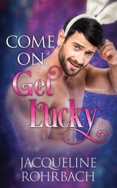 Cover for Jacqueline Rohrbach · Come On, Get Lucky (Paperback Book) (2020)