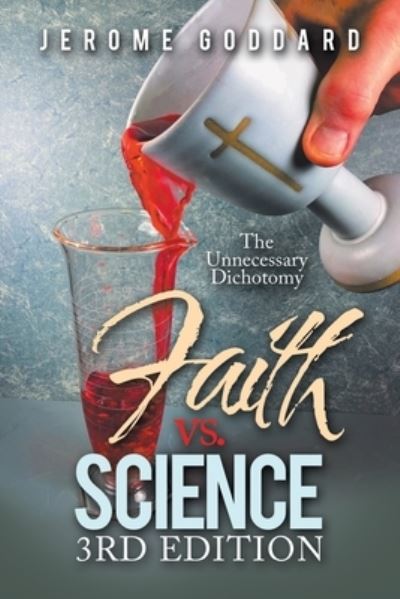 Faith vs. Science 3Rd Edition - Jerome Goddard - Książki - iUniverse, Incorporated - 9781663242259 - 13 lipca 2022