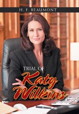 Cover for H F Beaumont · Trial of Katy Wilkins (Hardcover Book) (2020)