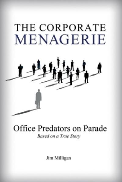 Corporate Menagerie - Jim Milligan - Książki - BookLogix - 9781665305259 - 1 czerwca 2023