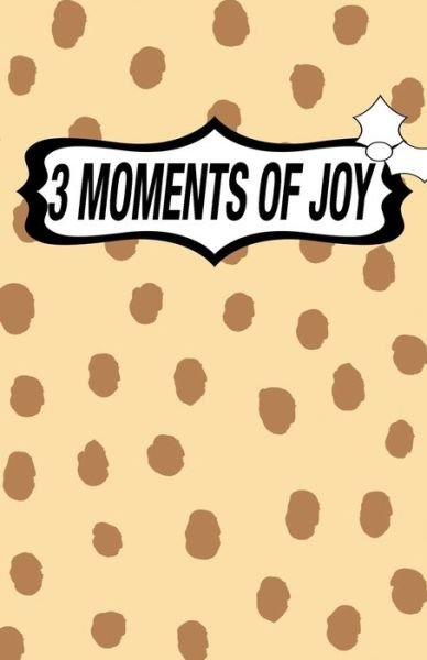 Cover for Grattitude Journal · 3 Moments of Joy (Pocketbok) (2019)