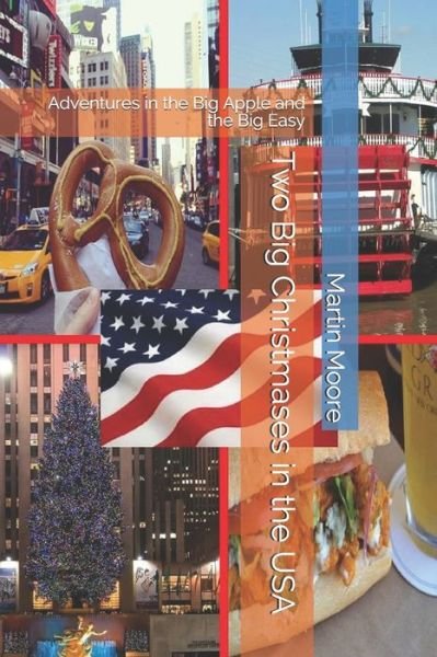 Two Big Christmases in the USA - Martin Moore - Bücher - Independently Published - 9781675177259 - 13. Dezember 2019