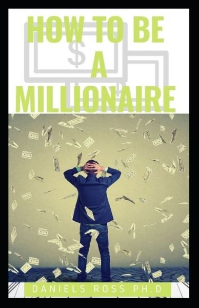 Cover for Daniels Ross Ph D · How to Be a Millionaire (Pocketbok) (2019)