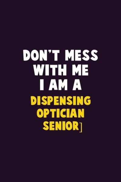 Cover for Emma Loren · Don't Mess With Me, I Am A Dispensing Optician [senior] (Paperback Bog) (2019)