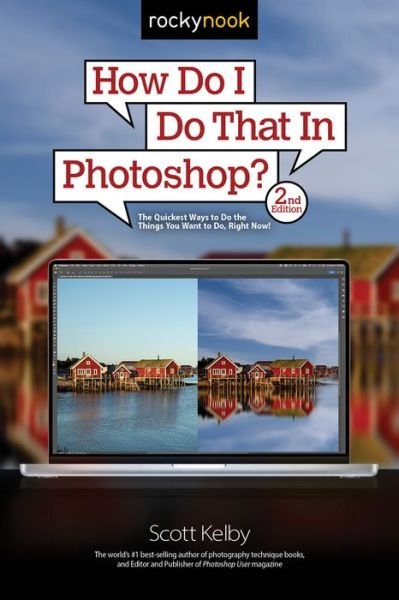 How Do I Do That In Photoshop? - Scott Kelby - Bücher - Rocky Nook - 9781681989259 - 6. Januar 2023