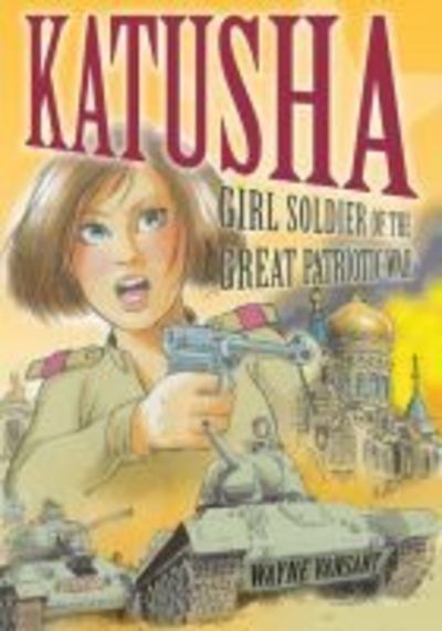 Cover for Wayne Vansant · Katusha: Girl Soldier of the Great Patriotic War (Paperback Book) (2019)