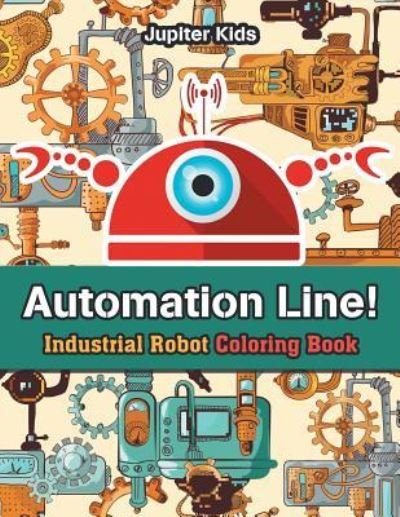 Cover for Jupiter Kids · Automation Line! Industrial Robot Coloring Book (Pocketbok) (2018)