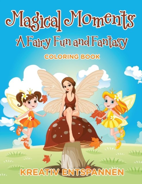 Magical Moments - Kreativ Entspannen - Bøger - Kreativ Entspannen - 9781683774259 - 21. juni 2016