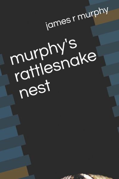 Cover for James R Murphy · Murphy's Rattlesnake Nest (Taschenbuch) (2019)