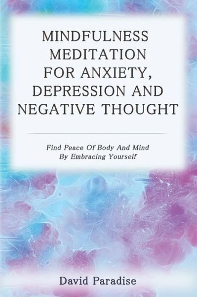 Cover for David Paradise · Mindfulness Meditation for Anxiety, Depression and Negative Thoughts (Paperback Book) (2019)