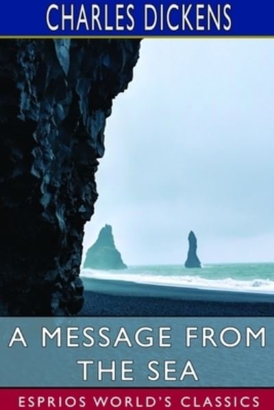 Cover for Charles Dickens · A Message from the Sea (Esprios Classics) (Paperback Bog) (2024)
