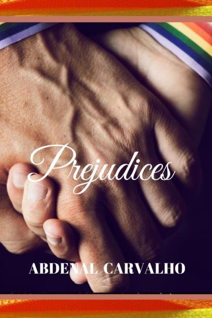 Prejudices - Abdenal Carvalho - Boeken - Blurb - 9781715246259 - 2 mei 2024