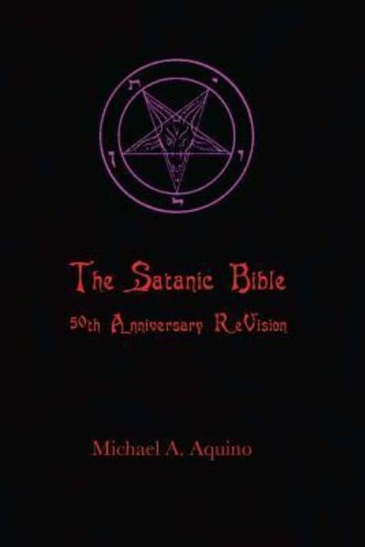 The Satanic Bible - Michael A Aquino - Books - Createspace Independent Publishing Platf - 9781724693259 - August 1, 2018