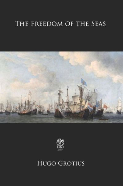 Cover for Hugo Grotius · The Freedom of the Seas (Paperback Book) (2018)