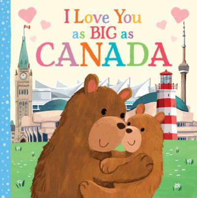 Cover for Rose Rossner · I Love You as Big as Canada (Board book) (2021)