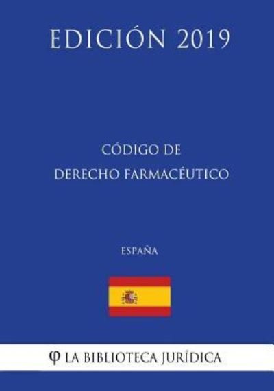 Cover for La Biblioteca Juridica · Codigo de Derecho Farmaceutico (Espana) (Edicion 2019) (Paperback Bog) (2018)
