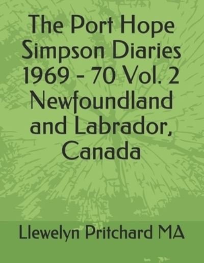 Cover for Llewelyn Pritchard · The Port Hope Simpson Diaries 1969 - 70 Vol. 2 Newfoundland and Labrador, Canada (Paperback Bog) (2020)