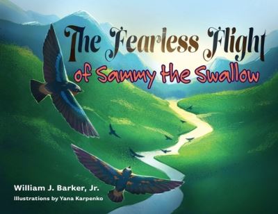 Cover for William J Barker · The Fearless Flight of Sammy the Swallow (Paperback Book) (2021)