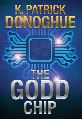 Cover for K Patrick Donoghue · The GODD Chip - The Unity of Four (Hardcover bog) (2020)