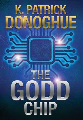 Cover for K Patrick Donoghue · The GODD Chip - The Unity of Four (Hardcover Book) (2020)