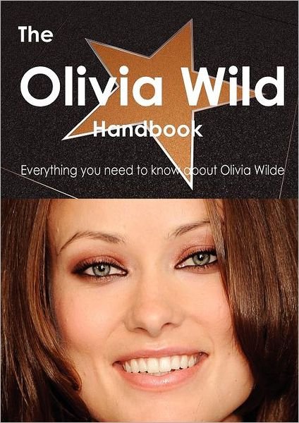 Cover for Emily Smith · The Olivia Wilde Handbook - Everything You Need to Know about Olivia Wilde (Paperback Bog) (2011)