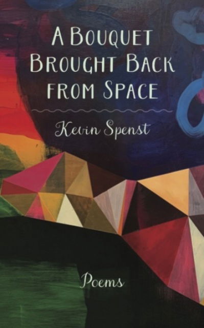 Kevin Spenst · A Bouquet Brought Back from Space (Paperback Book) (2024)