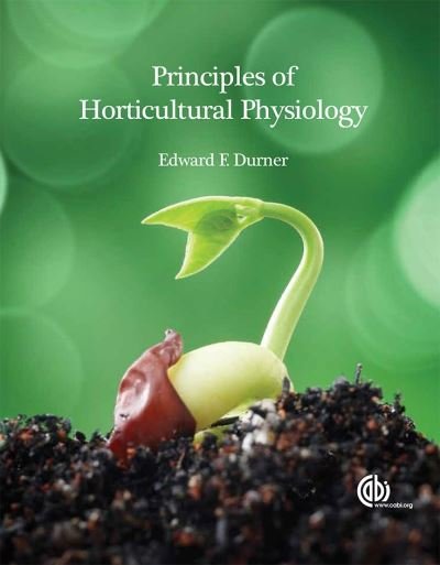 Cover for Durner, Associate Professor Edward (Rutgers, The State University of New Jersey, USA) · Principles of Horticultural Physiology (Paperback Book) (2013)