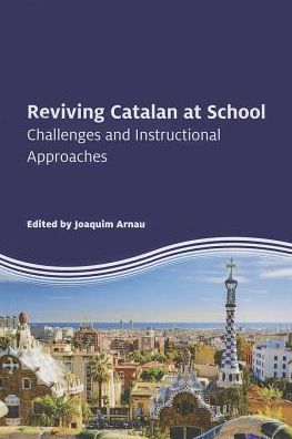 Cover for Joaquim Arnau · Reviving Catalan at School: Challenges and Instructional Approaches (Hardcover Book) (2013)