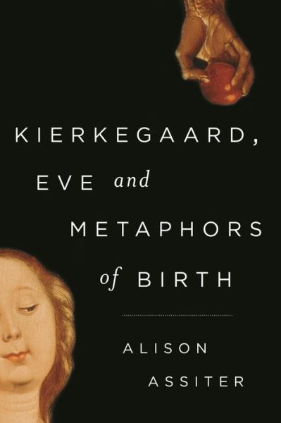 Cover for Alison Assiter · Kierkegaard, Eve and Metaphors of Birth (Pocketbok) (2015)