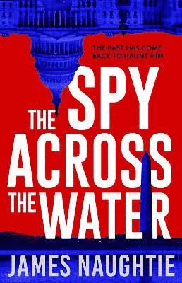 Cover for James Naughtie · The Spy Across the Water - The Will Flemyng Thrillers (Paperback Book) (2024)