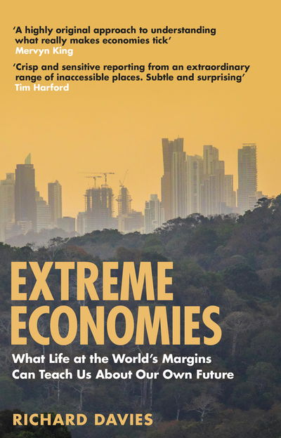 Extreme Economies: Survival, Failure, Future – Lessons from the World’s Limits - Richard Davies - Livres - Transworld Publishers Ltd - 9781784163259 - 3 septembre 2020