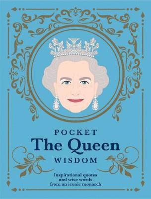 Cover for Hardie Grant Books · Pocket The Queen Wisdom: Inspirational Quotes and Wise Words From an Iconic Monarch - Pocket Wisdom (Inbunden Bok) [Hardback edition] (2018)