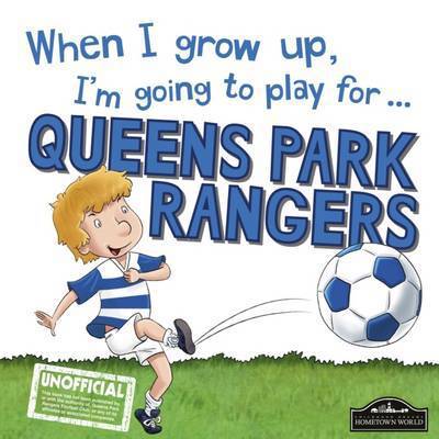 Cover for Gemma Cary · When I Grow Up I'm Going to Play for QPR (Hardcover Book) (2016)