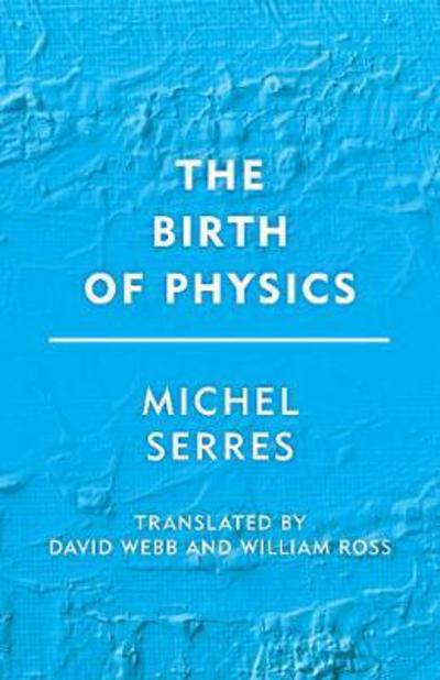 Cover for Michel Serres · The Birth of Physics - Groundworks (Paperback Book) (2018)