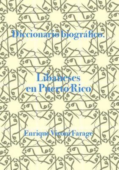 Diccionario Biogr fico. Libaneses En Puerto Rico - Enrique Vivoni-Farage - Books - Independently Published - 9781791709259 - January 16, 2019