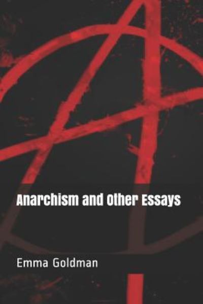 Anarchism and Other Essays - Emma Goldman - Books - Independently Published - 9781793101259 - January 3, 2019