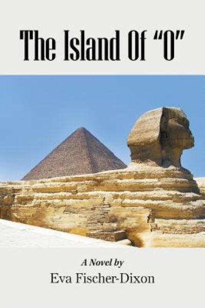 The Island of O - Eva Fischer-Dixon - Books - Xlibris Us - 9781796014259 - February 16, 2019