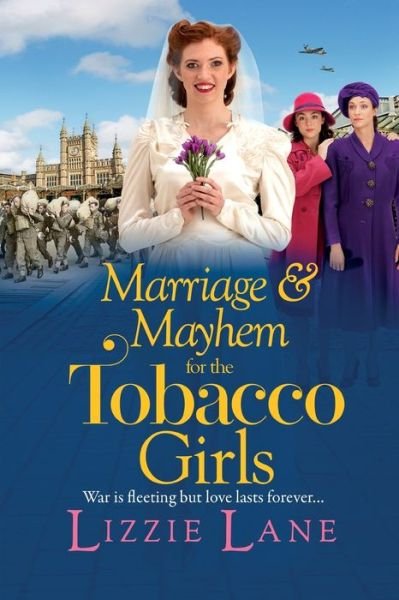 Marriage and Mayhem for the Tobacco Girls: The BRAND NEW page-turning historical saga from Lizzie Lane for 2022 - The Tobacco Girls - Lizzie Lane - Livros - Boldwood Books Ltd - 9781800485259 - 3 de agosto de 2022