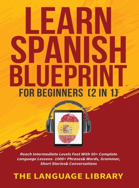 Cover for The Language Library · Learn Spanish Blueprint For Beginners (2 in 1) (Hardcover Book) (2021)