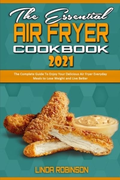 Cover for Linda Robinson · The Essential Air Fryer Cookbook 2021 (Paperback Book) (2021)