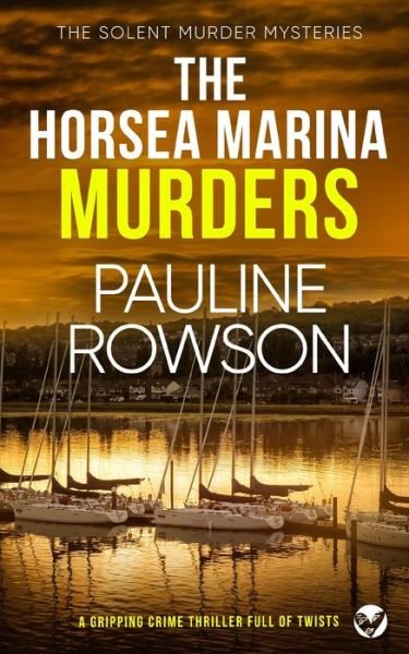 Cover for Pauline Rowson · THE HORSEA MARINA MURDERS a gripping crime thriller full of twists (Taschenbuch) (2022)