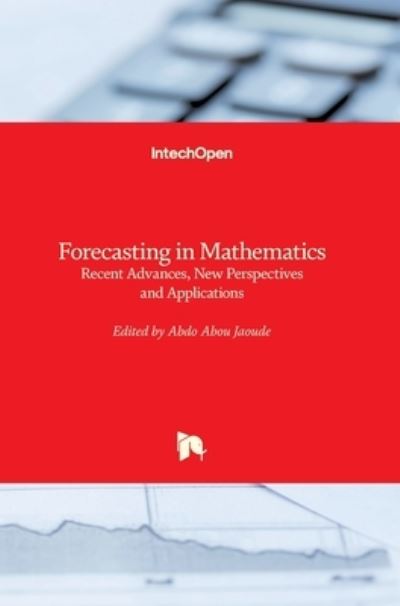 Cover for Abdo Abou Jaoude · Forecasting in Mathematics: Recent Advances, New Perspectives and Applications (Hardcover Book) (2021)